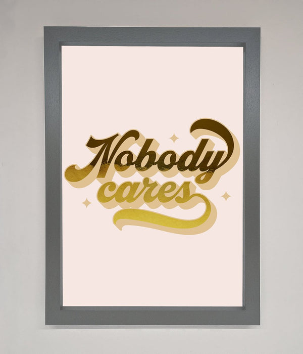 Nobody Cares Foil Print - Hi Society
