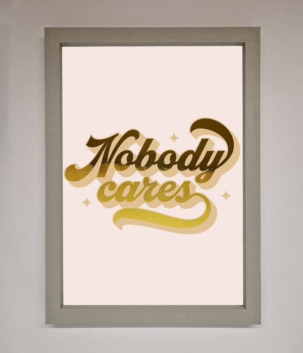 Nobody Cares Foil Print - Hi Society