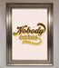 Nobody Cares Foil Print - Hi Society