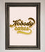 Nobody Cares Foil Print - Hi Society