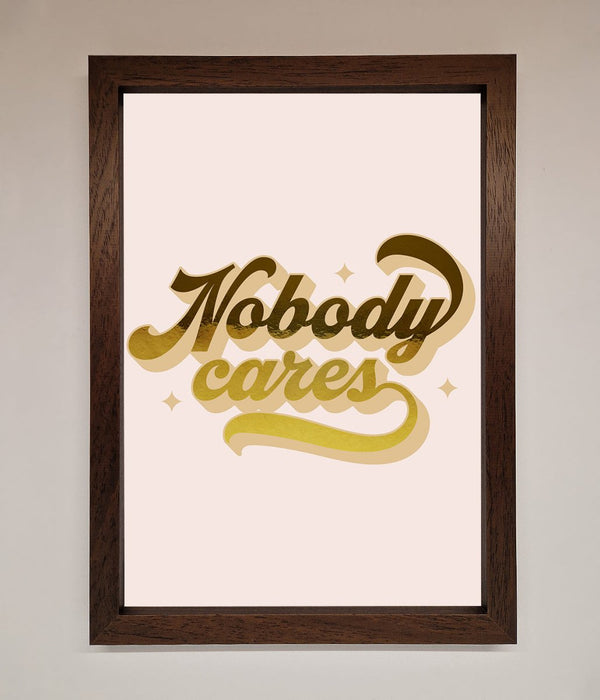 Nobody Cares Foil Print - Hi Society