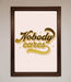 Nobody Cares Foil Print - Hi Society