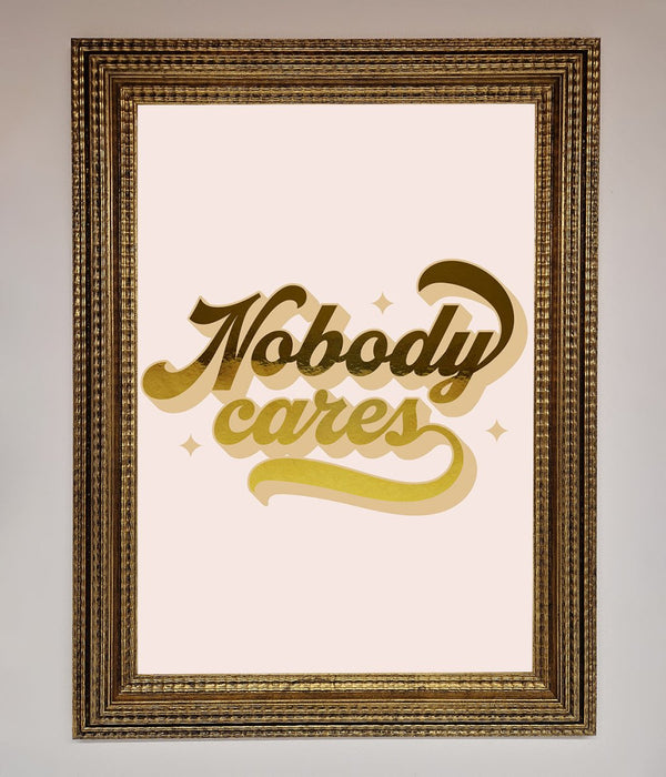 Nobody Cares Foil Print - Hi Society