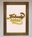 Nobody Cares Foil Print - Hi Society