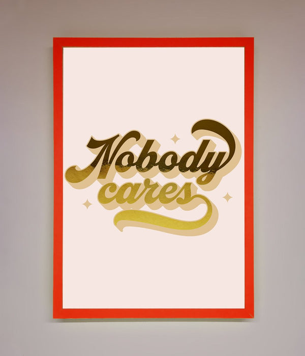 Nobody Cares Foil Print - Hi Society