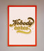 Nobody Cares Foil Print - Hi Society