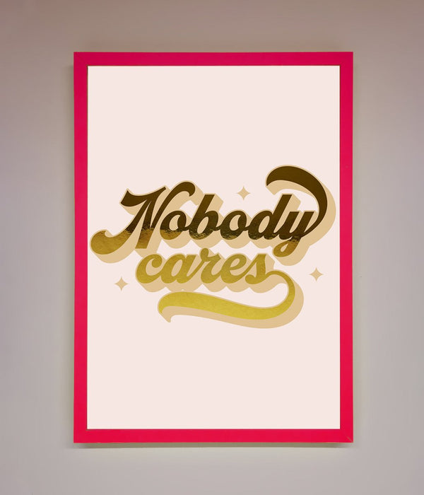 Nobody Cares Foil Print - Hi Society