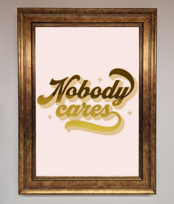Nobody Cares Foil Print - Hi Society