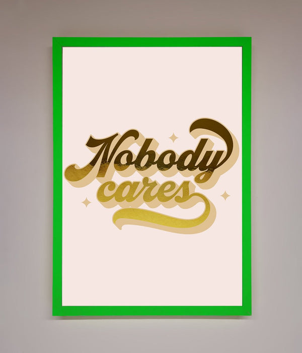 Nobody Cares Foil Print - Hi Society