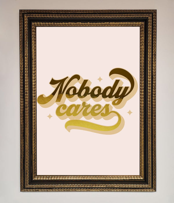 Nobody Cares Foil Print - Hi Society