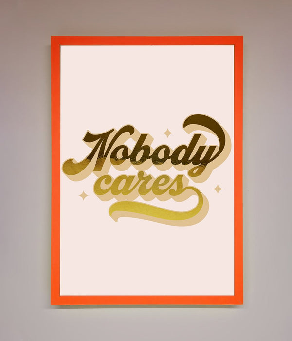 Nobody Cares Foil Print - Hi Society