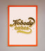 Nobody Cares Foil Print - Hi Society