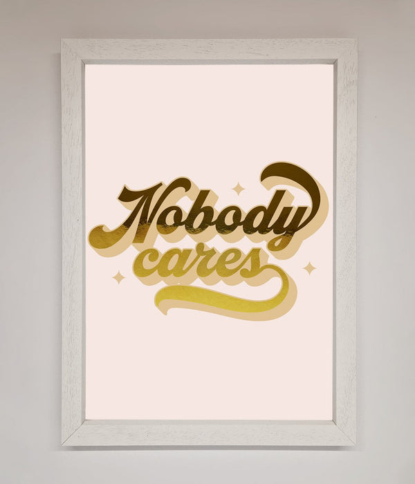 Nobody Cares Foil Print - Hi Society