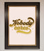 Nobody Cares Foil Print - Hi Society