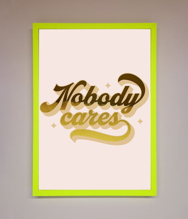 Nobody Cares Foil Print - Hi Society
