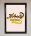 Nobody Cares Foil Print - Hi Society