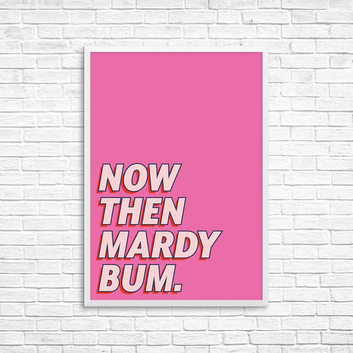 Now Then Mardy Bum Wall Art Print - Hi Society