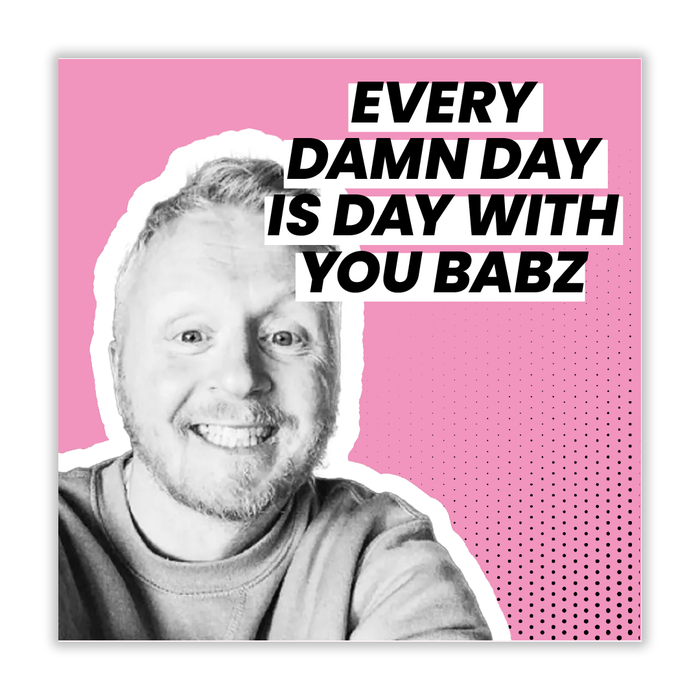 Paul Breach | Every Damn Day Is Day With You Babz Card
