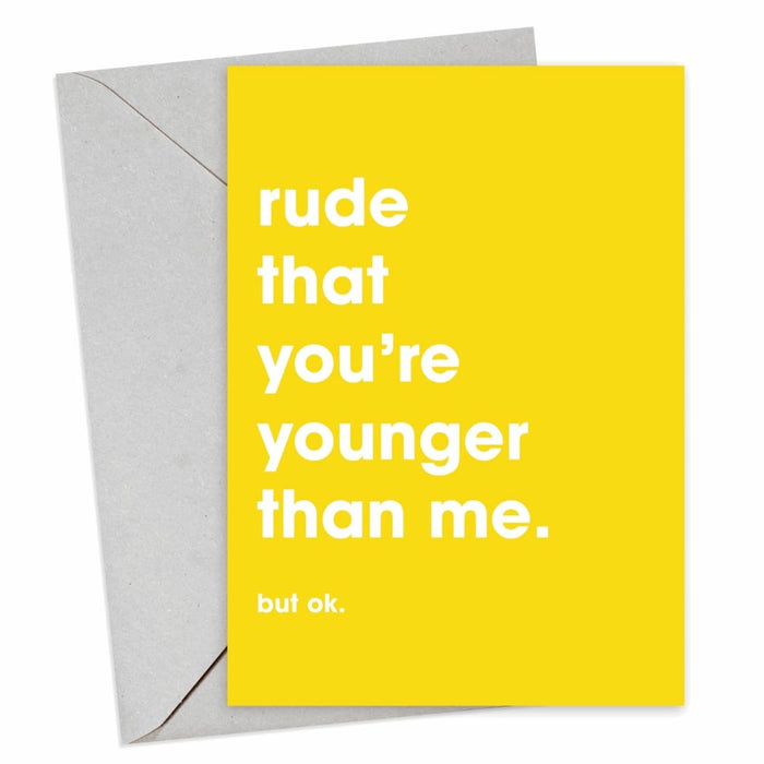 Rude That You're Younger Than Me Birthday Card - Hi Society