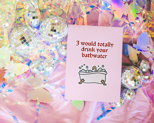 Saltburn | I'd Totally Drink Your Bathwater Card - Hi Society