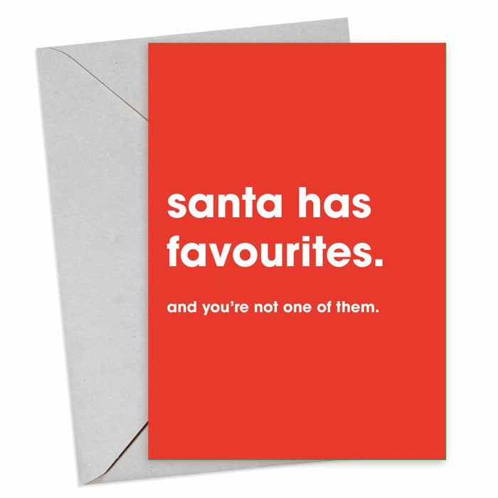 Santa Has Favourites, And You're Not One Of Them Christmas Card - Hi Society