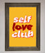 Self Love Club Quote Framed Wall Art - Hi Society