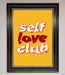 Self Love Club Quote Framed Wall Art - Hi Society