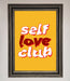 Self Love Club Quote Framed Wall Art - Hi Society