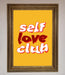 Self Love Club Quote Framed Wall Art - Hi Society