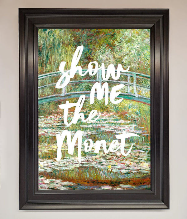 Show Me The Monet Framed Poster - Hi Society