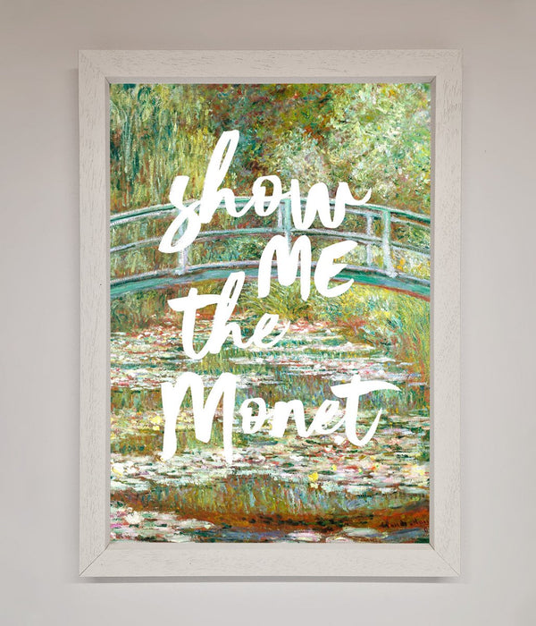 Show Me The Monet Framed Poster - Hi Society