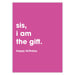 Sis I Am The Gift Birthday Card - Greeting & Note Cards