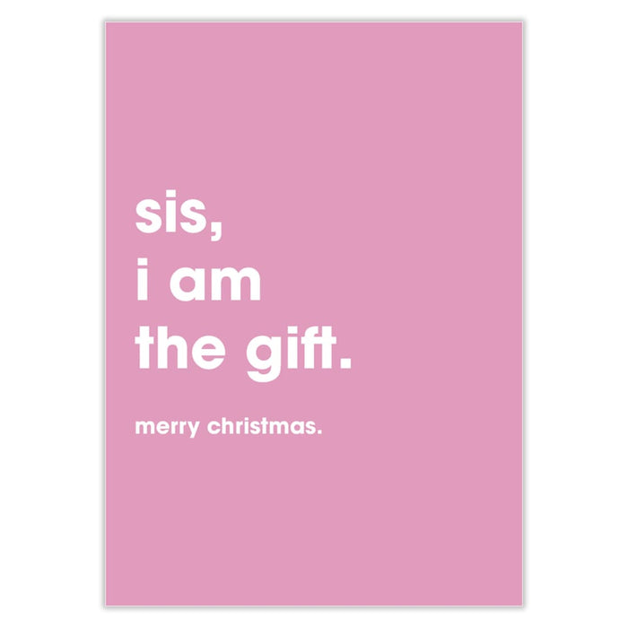 Sis I Am The Gift Christmas Card - Greeting & Note Cards
