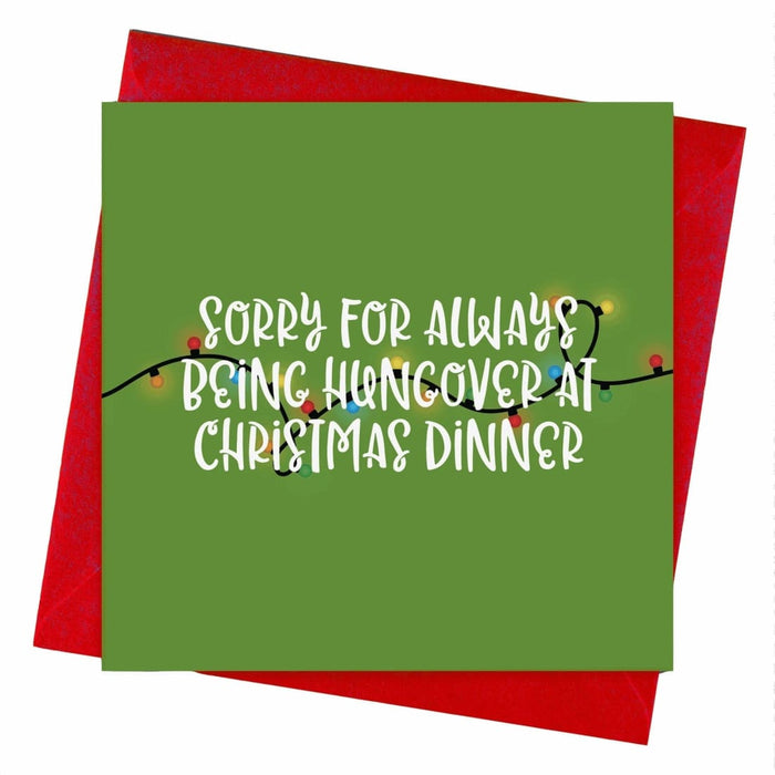 Sorry For Always Being Hungover At Christmas Dinner Christmas Card - Hi Society