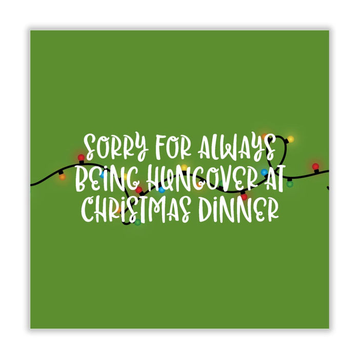 Sorry For Always Being Hungover At Christmas Dinner