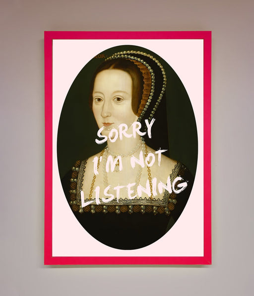 Sorry Im Not Listening Framed Wall Art - Hi Society