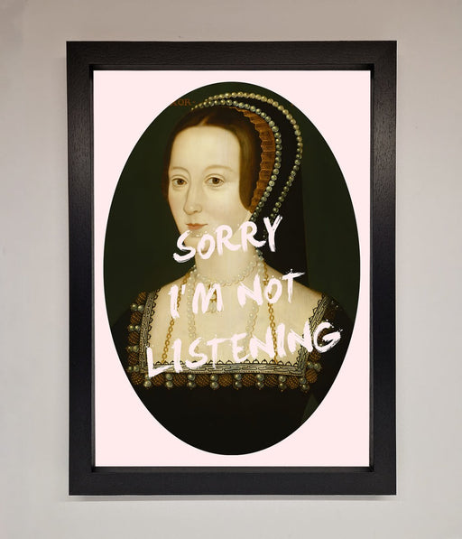Sorry Im Not Listening Framed Wall Art - Hi Society