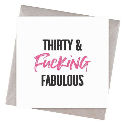 Thirty and Fucking Fabulous Birthday Card - Hi Society