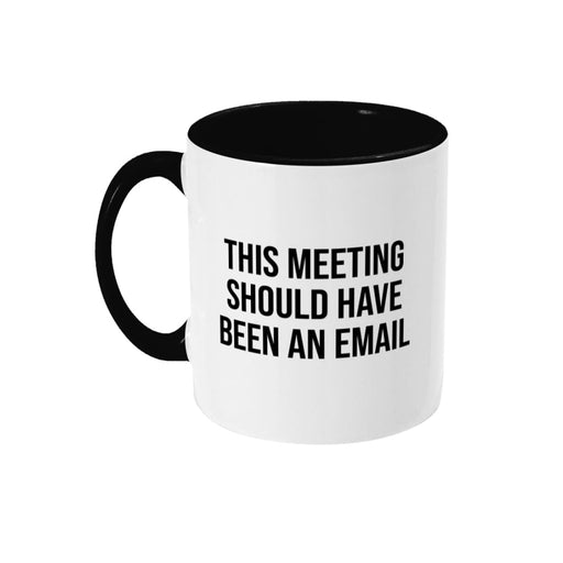 This Meeting Should Have Been An Email Mug - Hi Society