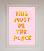 This Must Be The Place Framed Wall Art - Hi Society