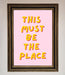 This Must Be The Place Framed Wall Art - Hi Society