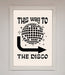 To The Disco Framed Poster - Hi Society