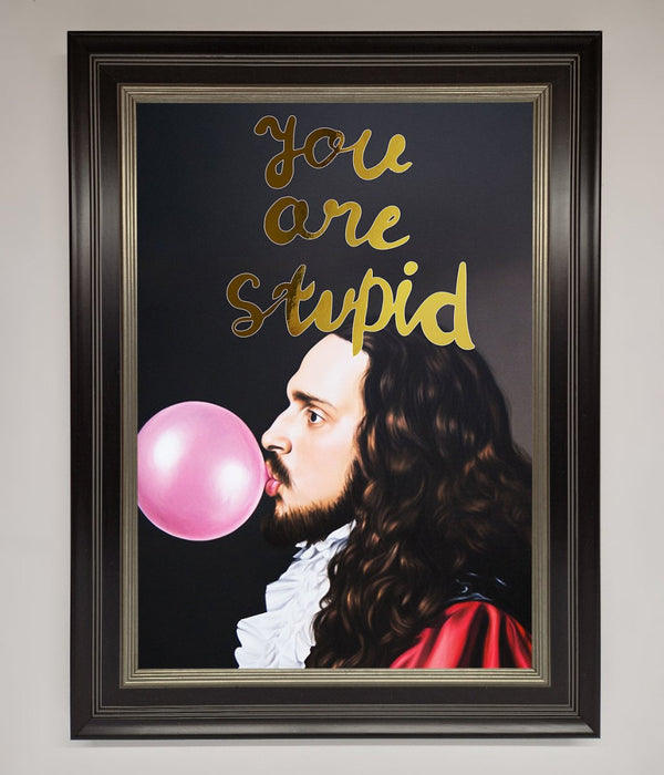 You Are Stupid Foil Print - Hi Society