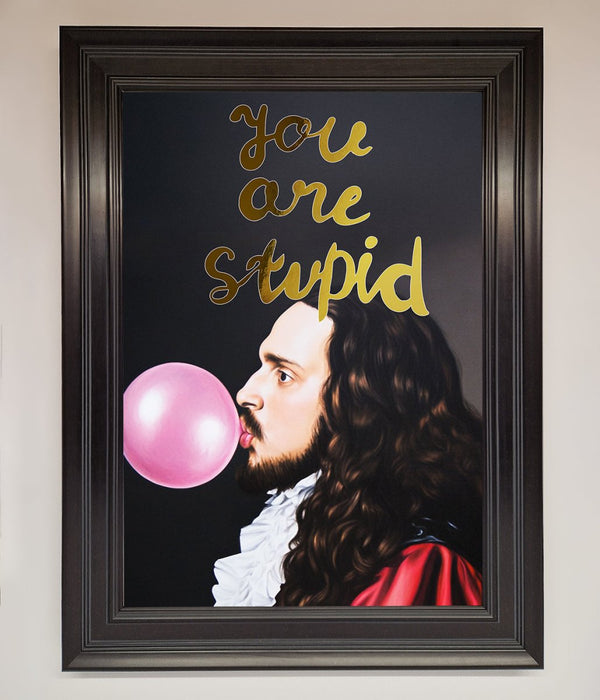 You Are Stupid Foil Print - Hi Society
