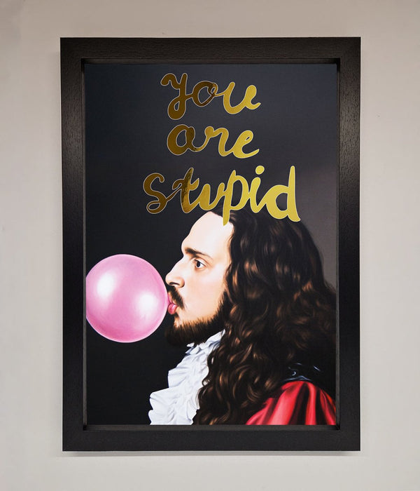 You Are Stupid Foil Print - Hi Society