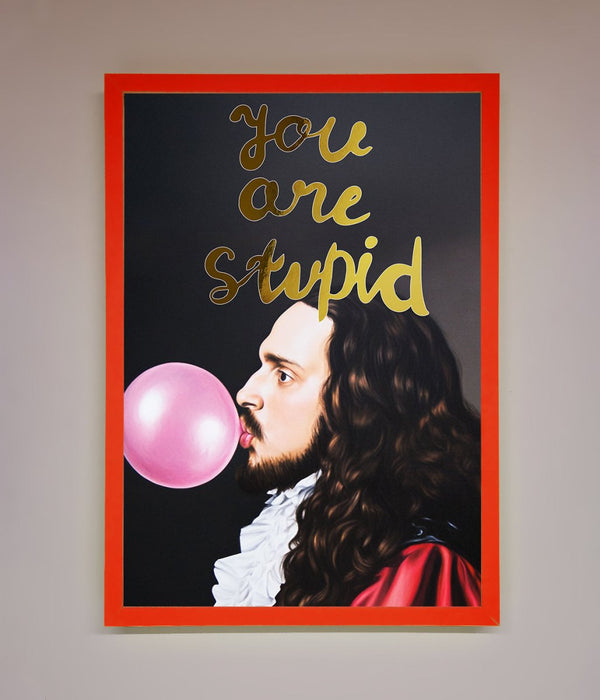 You Are Stupid Foil Print - Hi Society