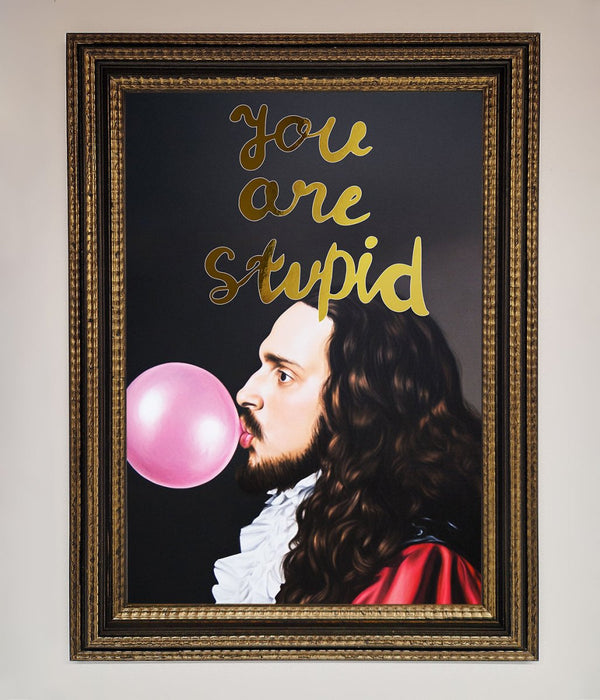 You Are Stupid Foil Print - Hi Society