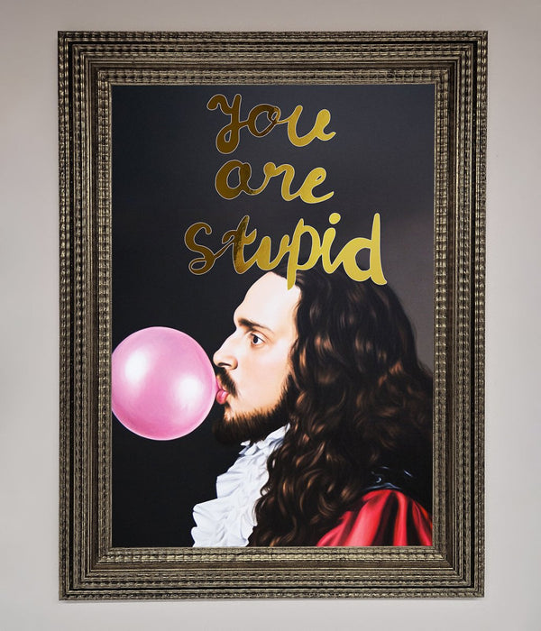 You Are Stupid Foil Print - Hi Society