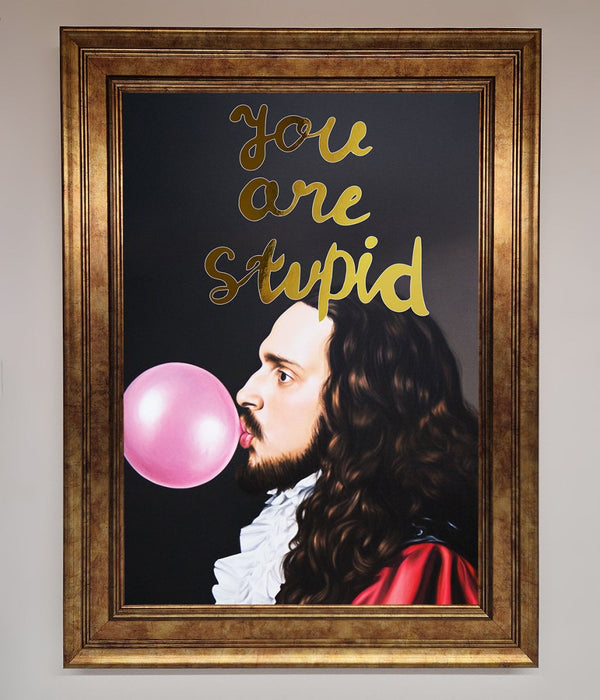 You Are Stupid Foil Print - Hi Society
