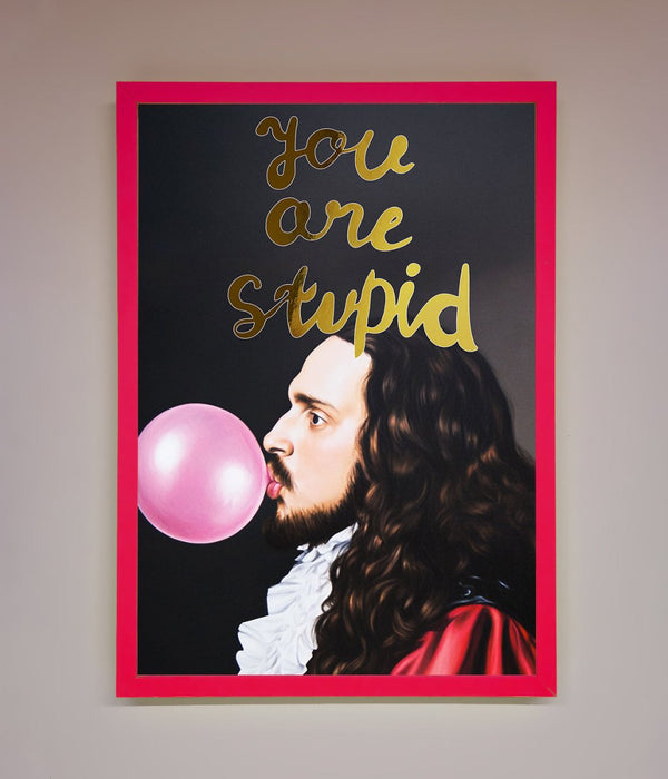 You Are Stupid Foil Print - Hi Society